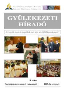 HETEDNAPI ADVENTISTA EGYHÁZ BUDAPEST TERÉZVÁROSI GYÜLEKEZETE GYÜLEKEZETI HÍRADÓ „És kerestek engem és megtaláltok, mert teljes szívetekből kerestek engem.”