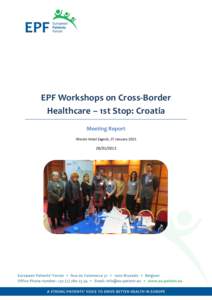 EPF Workshops on Cross-Border Healthcare – 1st Stop: Croatia Meeting Report Westin Hotel Zagreb, 27 January