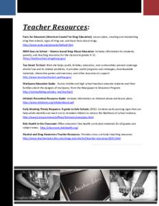 Teacher Resources: Facts for Educators (American Council for Drug Education)- Lesson plans, creating and maintaining drug-free schools, signs of drug use, and basic facts about drugs. http://www.acde.org/educate/Default.