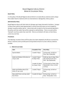 Basalt Regional Library District Material Circulation Policy Board Policy It is the policy of the Basalt Regional Library District to circulate library materials and to charge fines and/or fees for materials which are re