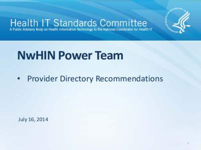 NwHIN Power Team • Provider Directory Recommendations July 16, [removed]