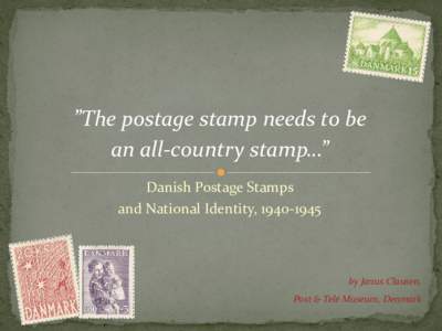 ”The postage stamp needs to be an all-country stamp…” Danish Postage Stamps and National Identity, [removed]by Janus Clausen,