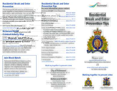 Residential Break and Enter Prevention The Richmond RCMP and City of Richmond work together to help prevent crime and make Richmond a safe community. You can do your part too! Secure your home properly to deter