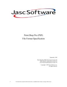 Paint Shop Pro (PSP) File Format Specification September, 1999 Paint Shop Pro (PSP) File Format Version 4.0 Paint Shop Pro Application Version 6.0