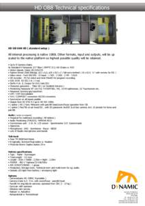 HD OB8 Technical specifications  HD OB VAN HD ( standard setup ) All internal processing is native 1080i. Other formats, input and outputs, will be up scaled to the native platform so highest possible quality will be ret