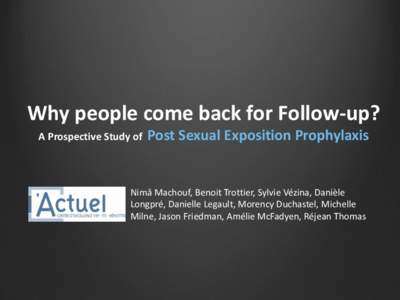 Why people come back for Follow-up? A Prospective Study of Post Sexual Exposition Prophylaxis  Nimâ Machouf, Benoit Trottier, Sylvie Vézina, Danièle