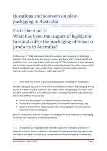 Questions and answers on plain packaging in Australia Prepared by the Cancer Council Victoria Facts sheet no. 1: What has been the impact of legislation
