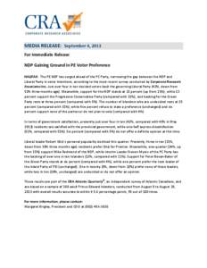 MEDIA RELEASE: September 4, 2013 For Immediate Release NDP Gaining Ground in PE Voter Preference HALIFAX: The PE NDP has surged ahead of the PC Party, narrowing the gap between the NDP and Liberal Party in voter intentio