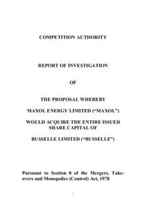 COMPETITION AUTHORITY  REPORT OF INVESTIGATION OF THE PROPOSAL WHEREBY MAXOL ENERGY LIMITED (“MAXOL”)