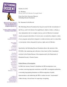 October 26, 2012 To: Members Privacy and Civil Liberties Oversight Board From: Sue Udry, Executive Director Defending Dissent Foundation