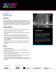 LESSON PLAN 2  Musical Neon Description: This Visible City activity focuses on neon signs that represent four iconic music venues of Vancouver. Students are asked to make links between