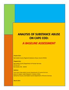 RSAC Analysis Substance Abuse on Cape Cod: A Baseline Assessment  EXECUTIVE SUMMARY The purpose of this report is to provide a snapshot of substance dependency, and its related costs, for Barnstable County, Massachusett