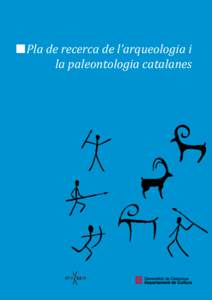 Pla de recerca de l’arqueologia i la paleontologia catalanes Cura de l’edició: 	Josep Manuel Rueda 		Ramon Ten 		Ramon Buxó