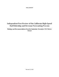 FINAL	
  REPORT	
    Independent	
  Peer	
  Review	
  of	
  the	
  California	
  High-­‐Speed	
   Rail	
  Ridership	
  and	
  Revenue	
  Forecasting	
  Process  	
  