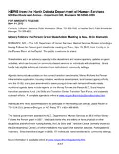 NEWS from the North Dakota Department of Human Services 600 East Boulevard Avenue – Department 325, Bismarck ND[removed]FOR IMMEDIATE RELEASE Nov. 14, 2013 Contacts: LuWanna Lawrence, Public Information Officer, 701