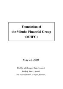 Foundation of the Mizuho Financial Group (MHFG) May 24, 2000 The Dai-Ichi Kangyo Bank, Limited.