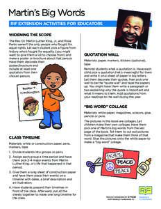 Martin’s Big Words RIF EXTENSION ACTIVITIES FOR EDUCATORS WIDENING THE SCOPE The Rev. Dr. Martin Luther King, Jr., and Rosa Parks weren’t the only people who fought for equal rights. Let each student pick a figure fr