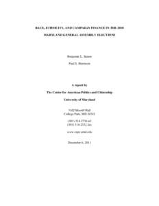 RACE, ETHNICITY, AND CAMPAIGN FINANCE IN THE 2010 MARYLAND GENERAL ASSEMBLY ELECTIONS Benjamin L. Simon Paul S. Herrnson