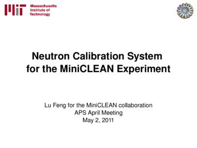 Neutron Calibration System  for the MiniCLEAN Experiment Lu Feng for the MiniCLEAN collaboration APS April Meeting May 2, 2011