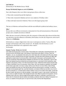 LECTURE 28 Christianity In The Mediterranean World Recap: Christianity began as a sect of Judaism. Due to the Diaspora, there were three main groups of Jews at this time: 1. Those who remained beyond the Euphrates 2. Tho