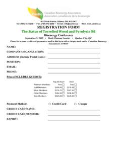 402 Third Avenue, Ottawa, ON, K1S 2K7 Tel: ([removed] • Fax: ([removed] • E-mail: [removed] • Web: www.canbio.ca REGISTRATION FORM  The Status of Torrefied Wood and Pyrolysis Oil 