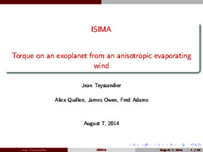 ISIMA Torque on an exoplanet from an anisotropic evaporating wind Jean Teyssandier Alice Quillen, James Owen, Fred Adams