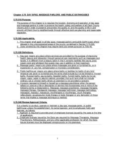 Chapter 5.70 DAY SPAS, MASSAGE PARLORS AND PUBLIC BATHHOUSES[removed]Purpose. The purpose of this chapter is to regulate the location, licensing and operation of day spas and massage parlors in order to promote the heal