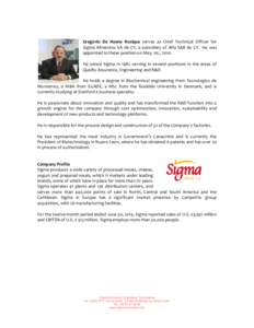 Gregorio De Haene Rosique serves as Chief Technical Officer for Sigma Alimentos SA de CV, a subsidiary of Alfa SAB de CV. He was appointed to these position on May, 1st., 2010. He joined Sigma in 1982 serving in several 