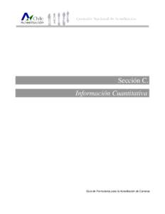 Sección C. Información Cuantitativa Guía de Formularios para la Acreditación de Carreras  Información Cuantitativa de la Carrera