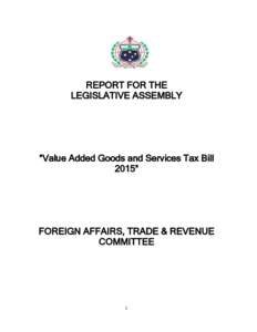 REPORT FOR THE LEGISLATIVE ASSEMBLY “Value Added Goods and Services Tax Bill 2015”