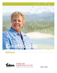 Retirees Benefit Guide May 1, 2015 This Guide provides information on the Government of Yukon Public Service Group