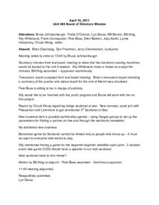 April 16, 2011 Unit 499 Board of Directors Minutes Attendees: Bruce Johnsonbaugh, Trisha O’Connor, Lyn Sacco, Bill Barron, Bill King, Ally Whiteneck, Frank Concepcion, Pete Boss, Ellen Beltran, Judy Keilin, Lynne Humph