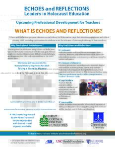 Upcoming Professional Development for Teachers  WHAT IS ECHOES AND REFLECTIONS? Echoes and Reflections prepares educators to teach about the Holocaust in a way that stimulates engagement and critical thinking while provi