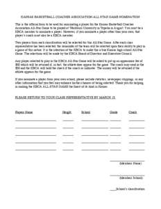 KANSAS BASKETBALL COACHES ASSOCIATION-ALL STAR GAME NOMINATION This is the official form to be used for nominating a player for the Kansas Basketball Coaches Association All-Star Game to be played at Washburn University 