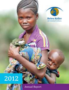 Annual Report  Our Mission Helen Keller International saves the sight and lives