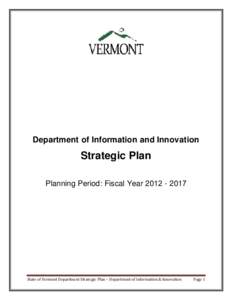 Department of Information and Innovation  Strategic Plan Planning Period: Fiscal Year[removed]State of Vermont Department Strategic Plan – Department of Information & Innovation