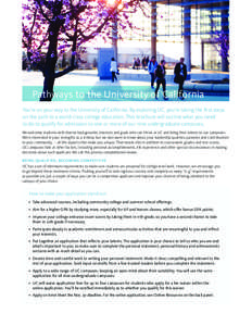 Pathways to the University of California You’re on your way to the University of California. By exploring UC, you’re taking the first steps on the path to a world-class college education. This brochure will outline w