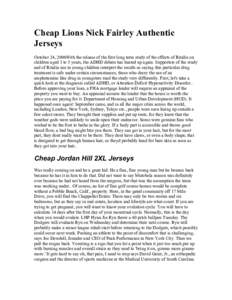 Cheap Lions Nick Fairley Authentic Jerseys October 24, 2006With the release of the first long term study of the effects of Ritalin on children aged 3 to 5 years, the ADHD debate has heated up again. Supporters of the stu