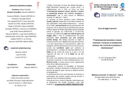 COMITATO SCIENTIFICO ORDINE Presidente: Mario FALCONI Direttore Scientifico: Massimo MARTELLI Susanna ANNIBALI, Donato ANTONELLIS, Foad AODI, Giuseppe BADIA, Pier Luigi BARTOLETTI, Enrico BOLLERO,