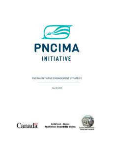 PNCIMA INITIATIVE ENGAGEMENT STRATEGY  May 30, 2010 Coastal First Nations – Great Bear Initiative