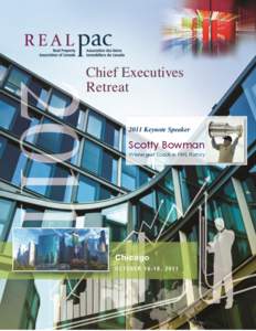 2011 REALpac Chief Executives Retreat WELCOME TO CHICAGO! S 2011 Keynote Speaker