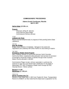 COMMISSIONERS’ PROCEEDINGS Adams County Courthouse, Ritzville April 9, 2001 Call to Order @ 8:30 a.m. Present: Chairman Jeffrey W. Stevens