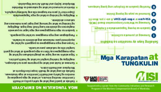 Supported by a grant from the Community Initiatives and Research Program of the Workers Compensation Board of Manitoba. Mga Karapatan at Tungkulin Sakaling kayo ay nasaktan sa trabaho: