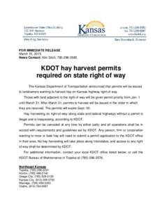 FOR IMMEDIATE RELEASE March 10, 2015 News Contact: Kim Stich, [removed]KDOT hay harvest permits required on state right of way