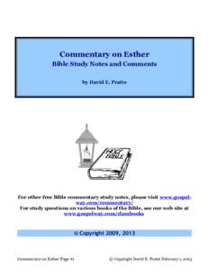 Commentary on Esther Bible Study Notes and Comments by David E. Pratte For other free Bible commentary study notes, please visit www.gospelway.com/commentary/ For study questions on various books of the Bible, see our we