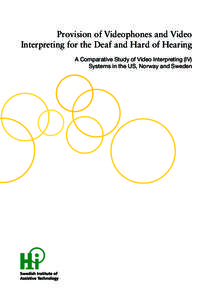 Provision of Videophones and Video Interpreting for the Deaf and Hard of Hearing A Comparative Study of Video Interpreting (IV) Systems in the US, Norway and Sweden  Provision of Videophones and Video