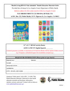 “Health Living BINGO Vida Saludable” Health Education Materials Order Provided free-of-charge by Los Angeles County Department of Public Health Delivery address for ALL orders must be within Los Angeles County FAX OR