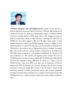 Professor Youngnam Han ([removed]) received his B.S and M.S. in Electrical Engineering from Seoul National University in 1978 and 1980, respectively. He received his Ph.D. from the University of Massachusetts, Am
