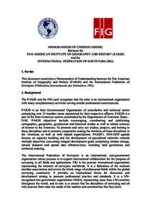 MEMORANDUM OF UNDERSTANDING Between the PAN AMERICAN INSTITUTE OF GEOGRAPHY AND HISTORY (PAIGH) and the INTERNATIONAL FEDERATION OF SURVEYORS (FIG) 1. Parties