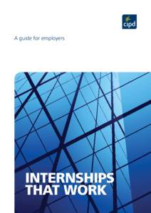 A guide for employers  INTERNSHIPS THAT WORK www.cipd.co.uk/publicpolicy